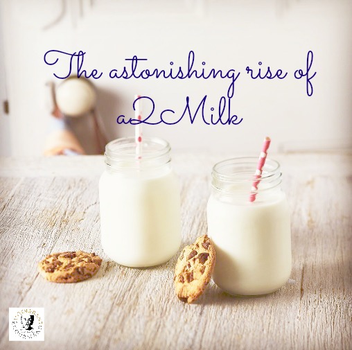 Astonishing rise of a2 Milk